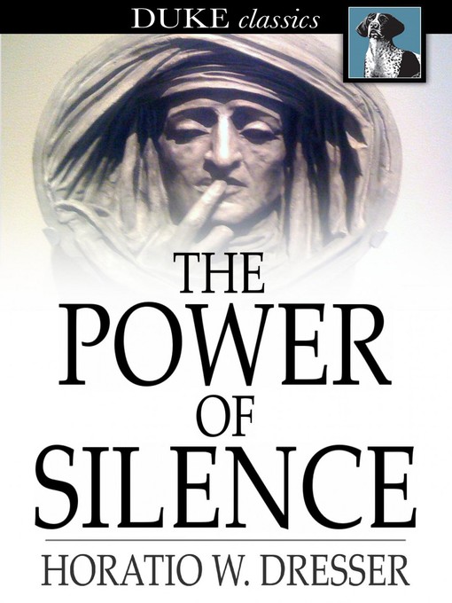 Title details for The Power of Silence by Horatio W. Dresser - Wait list